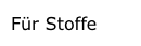 Für Stoffe